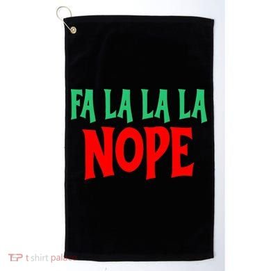Fa La La La Nope Golf Towel