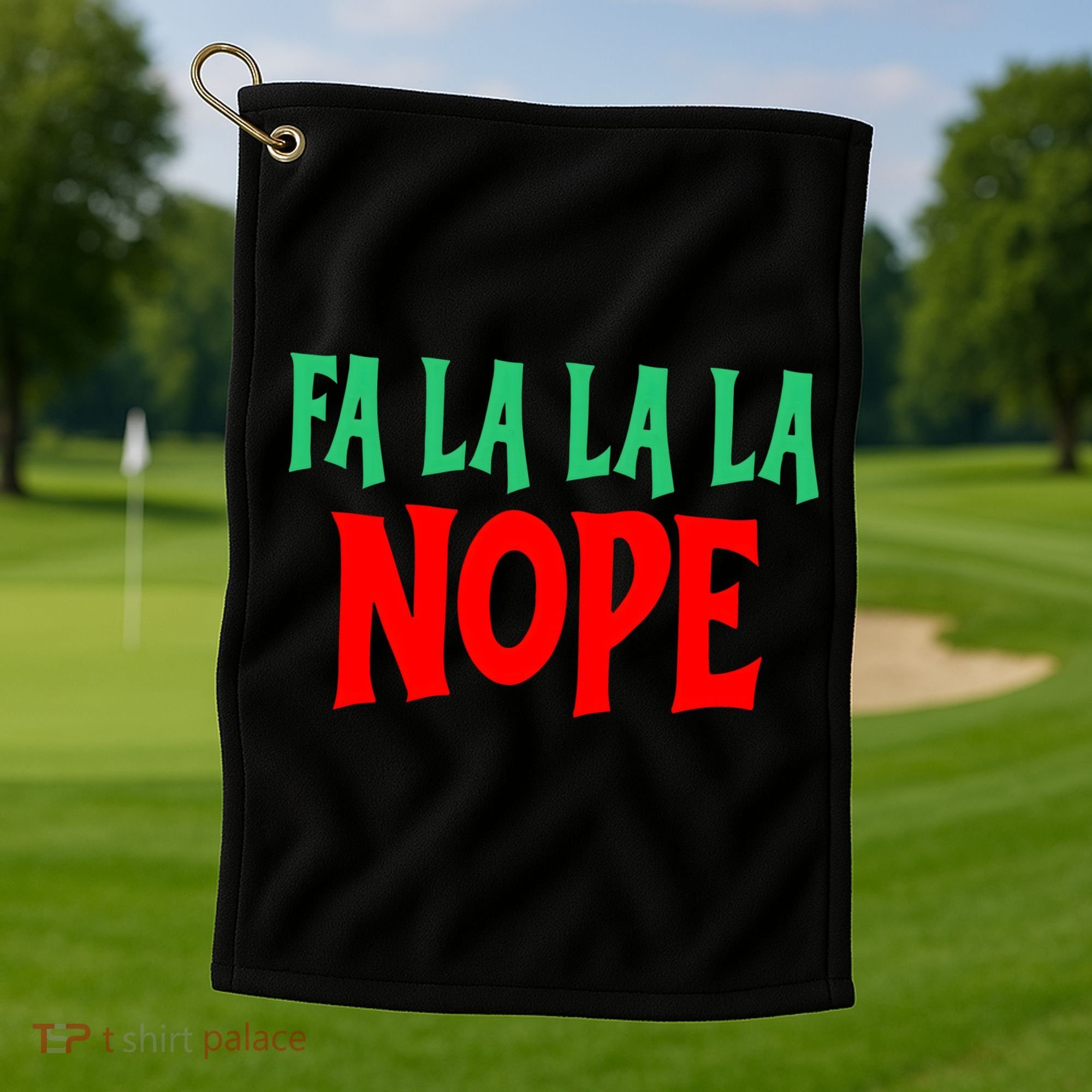 Fa La La La Nope Golf Towel