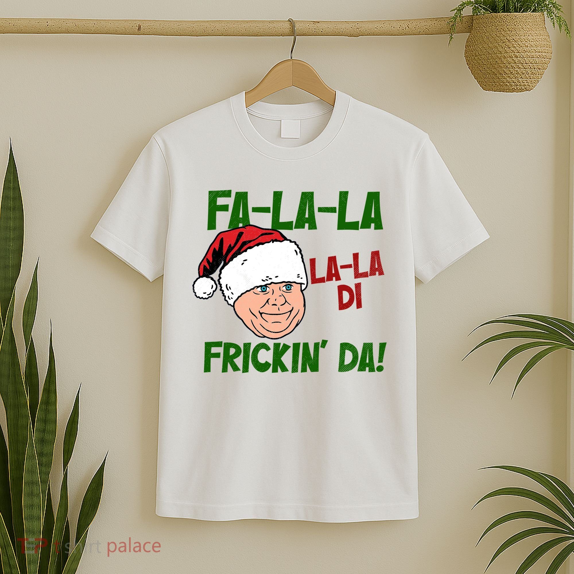 Fa La La La La Di Frickin Da Funny Christmas T-Shirt