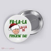Fa La La La La Di Frickin Da Funny Christmas Button thumb 0
