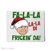 Fa La La La La Di Frickin Da Funny Christmas Mousepad thumb 0