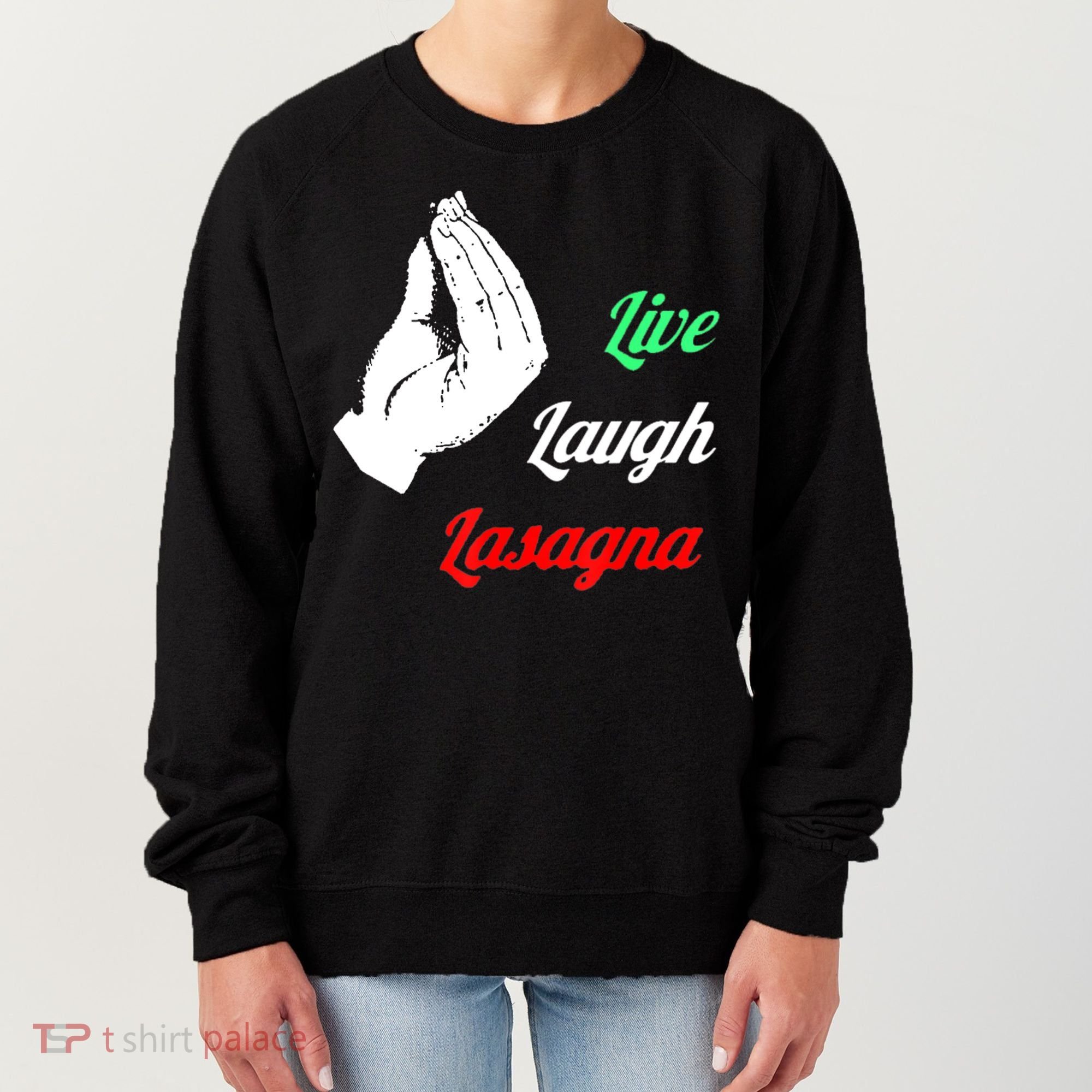 Funny Live Laugh Lasagna Tshirt Funny Lasagna Lovers Women's Sweatshirt