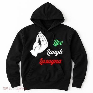 Funny Live Laugh Lasagna Tshirt Funny Lasagna Lovers Hoodie