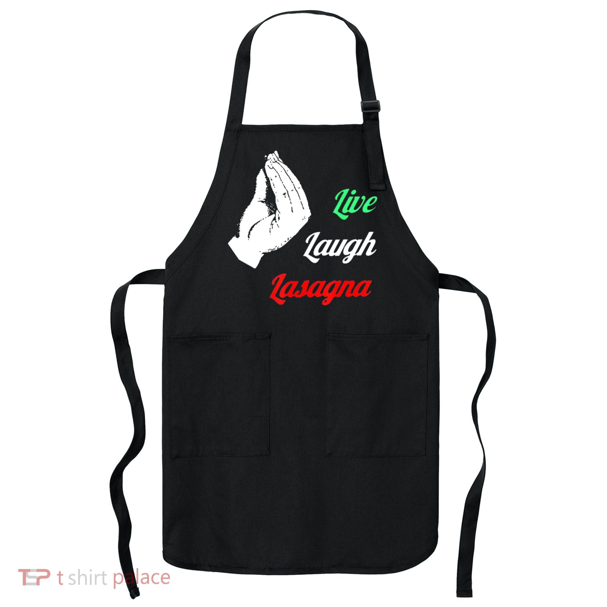Funny Live Laugh Lasagna Tshirt Funny Lasagna Lovers Apron