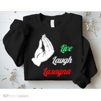Funny Live Laugh Lasagna Tshirt Funny Lasagna Lovers Sweatshirt thumb 2