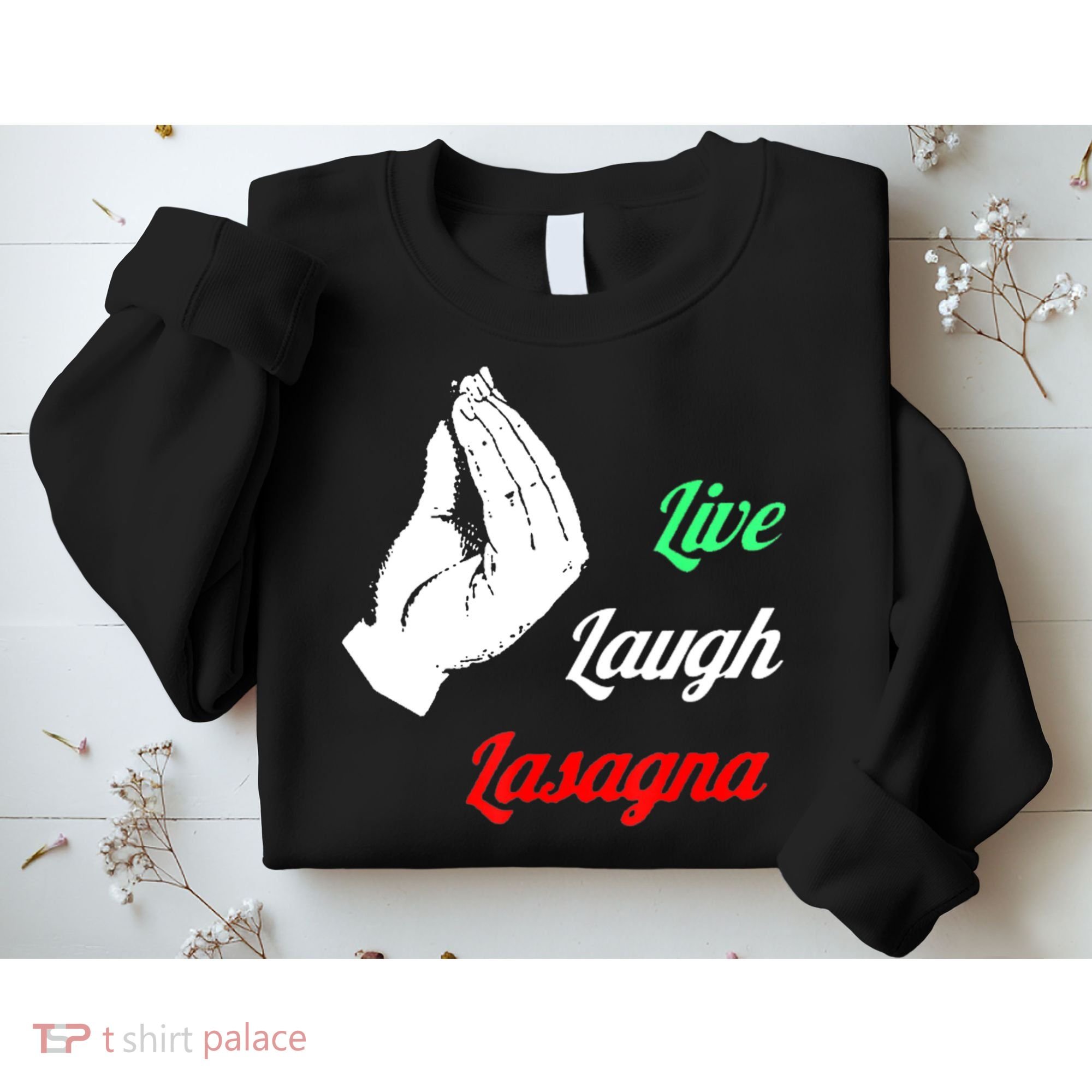Funny Live Laugh Lasagna Tshirt Funny Lasagna Lovers Sweatshirt