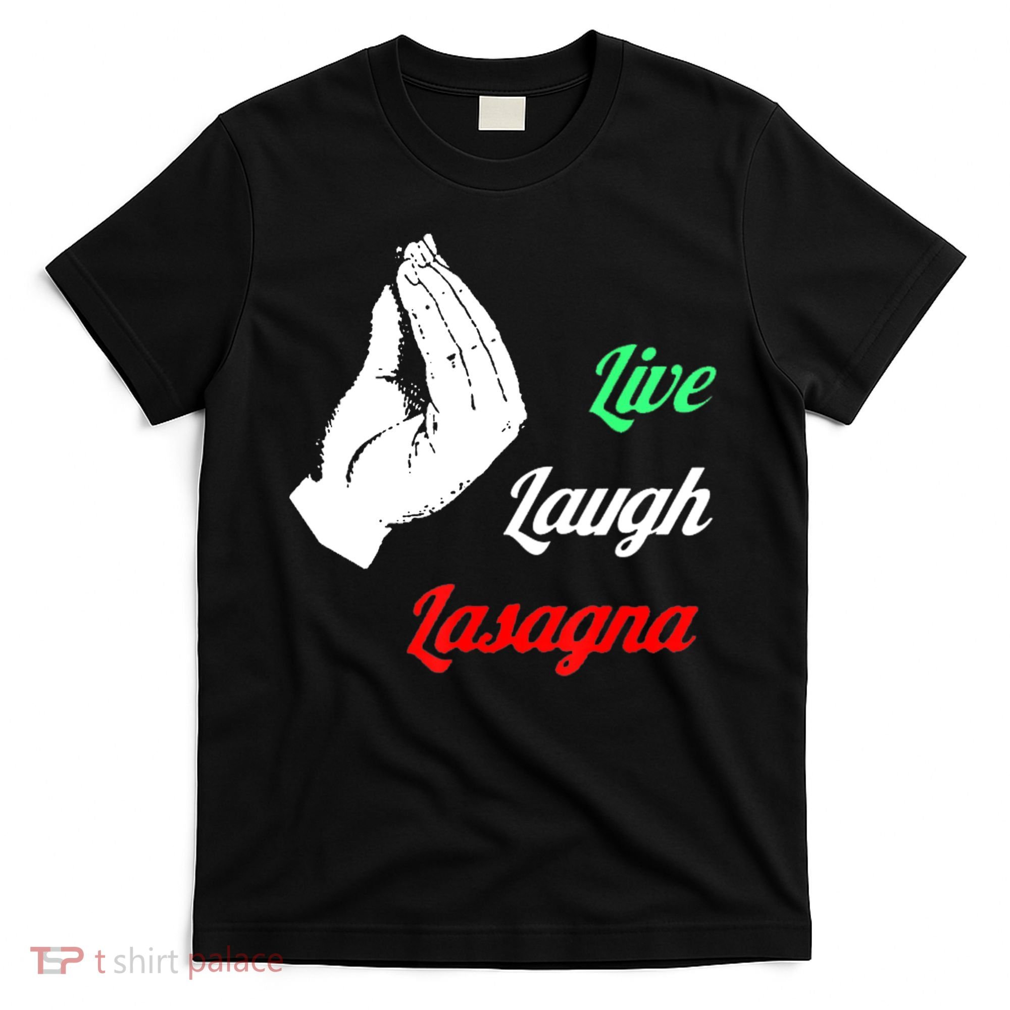 Funny Live Laugh Lasagna Tshirt Funny Lasagna Lovers T-Shirt