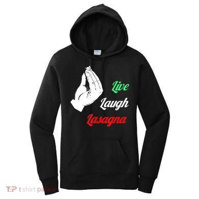 Funny Live Laugh Lasagna Tshirt Funny Lasagna Lovers Women's Hoodie