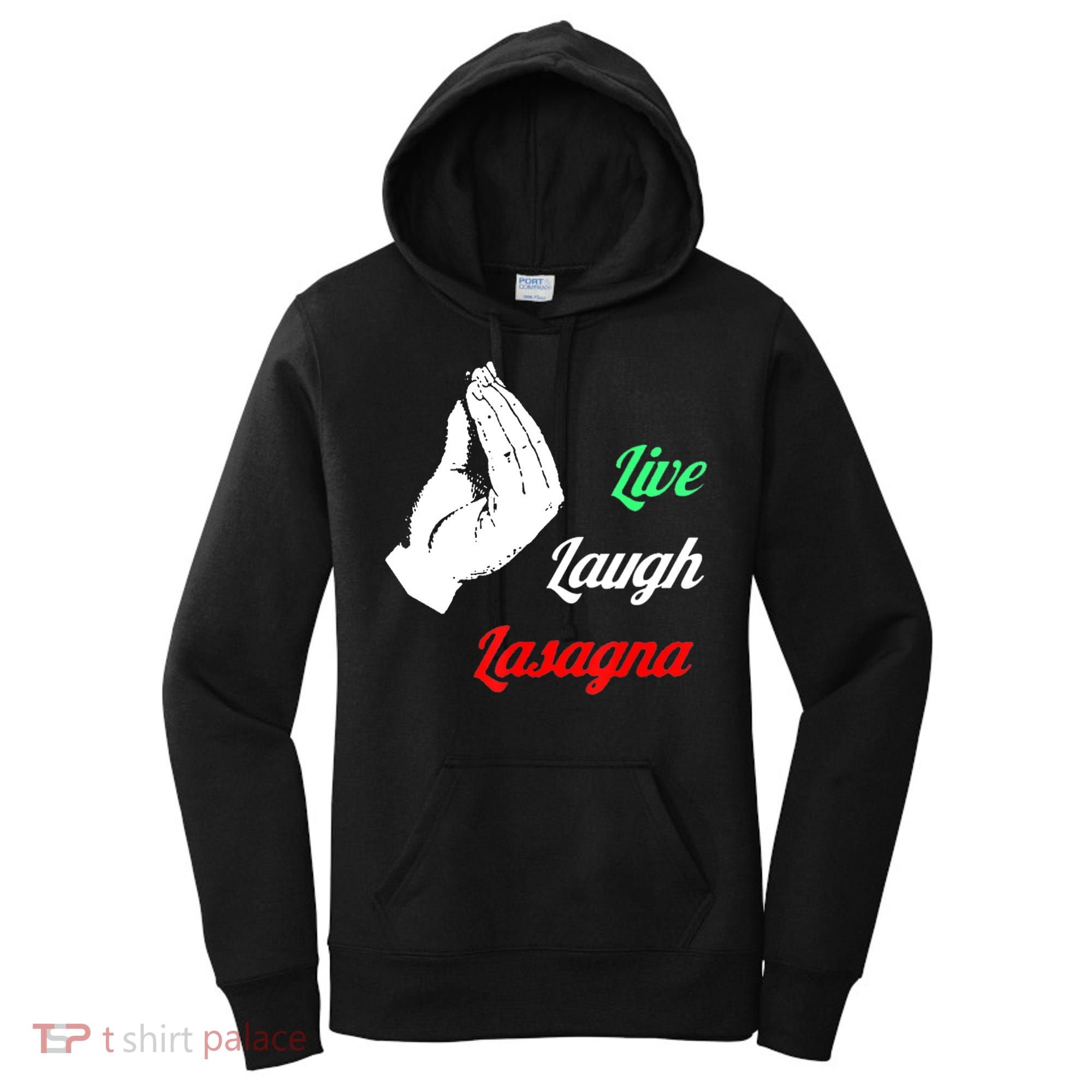 Funny Live Laugh Lasagna Tshirt Funny Lasagna Lovers Women's Hoodie