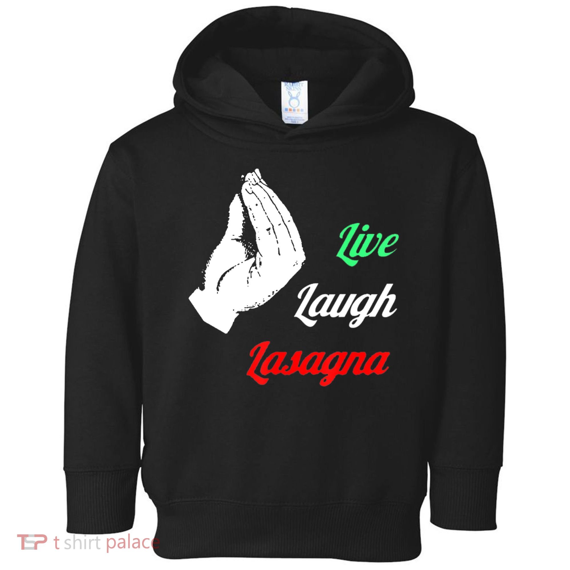 Funny Live Laugh Lasagna Tshirt Funny Lasagna Lovers Toddler Hoodie