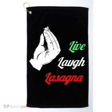 Funny Live Laugh Lasagna Tshirt Funny Lasagna Lovers Golf Towel