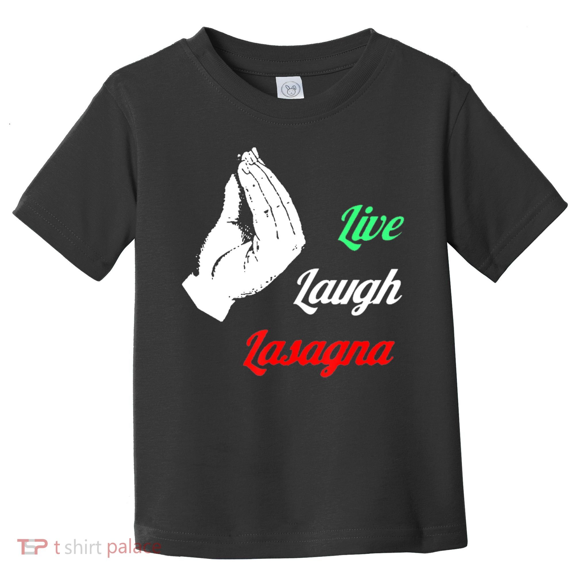 Funny Live Laugh Lasagna Tshirt Funny Lasagna Lovers Toddler T-Shirt
