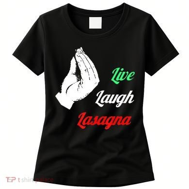Funny Live Laugh Lasagna Tshirt Funny Lasagna Lovers Women's T-Shirt