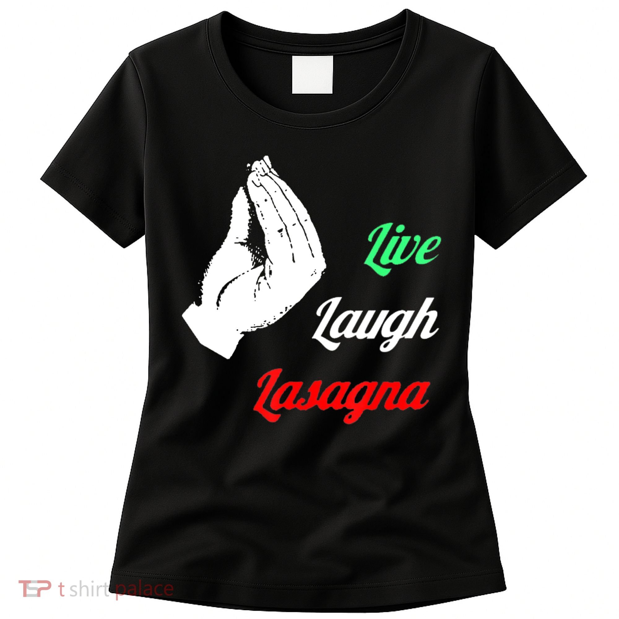 Funny Live Laugh Lasagna Tshirt Funny Lasagna Lovers Women's T-Shirt