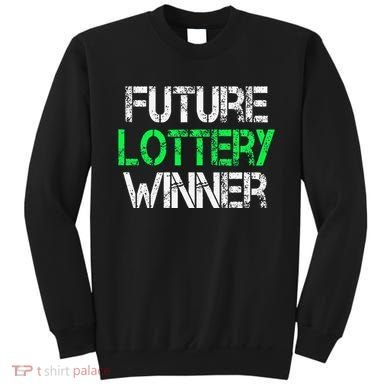 Funny Lottery Lover Scratch Off Future Lottery Winner Sweatshirt