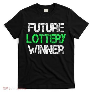 Funny Lottery Lover Scratch Off Future Lottery Winner T-Shirt