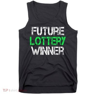 Funny Lottery Lover Scratch Off Future Lottery Winner Tank Top