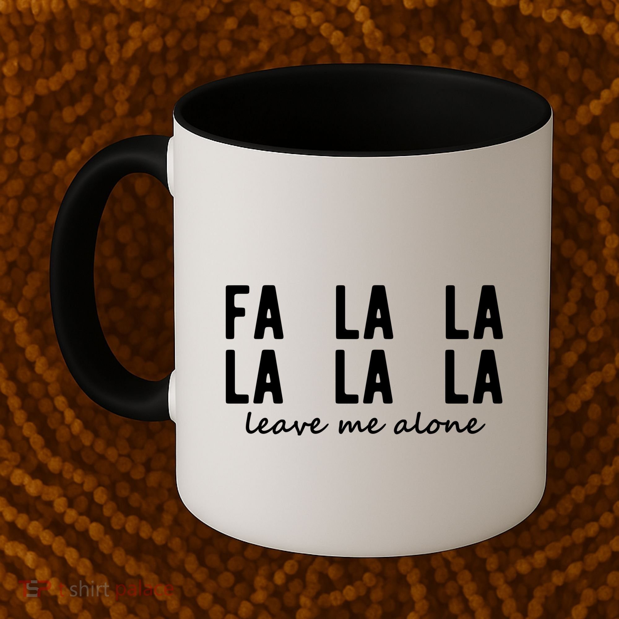 Fa La La La La Leave Me Alone Funny Christmas Coffee Mug