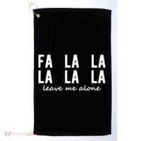Fa La La La La Leave Me Alone Funny Christmas Golf Towel thumb 0