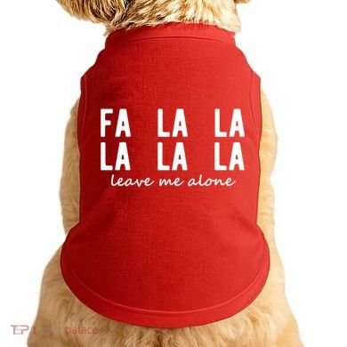 Fa La La La La Leave Me Alone Funny Christmas Doggie Tank