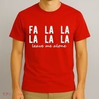 Fa La La La La Leave Me Alone Funny Christmas T-Shirt thumb 3