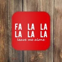 Fa La La La La Leave Me Alone Funny Christmas Coaster thumb 0