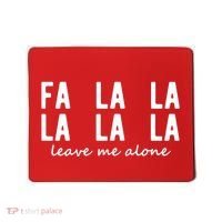Fa La La La La Leave Me Alone Funny Christmas Mousepad thumb 0