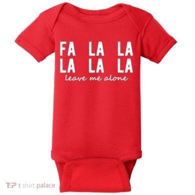 Fa La La La La Leave Me Alone Funny Christmas Baby Bodysuit