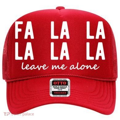 Fa La La La La Leave Me Alone Funny Christmas Hat