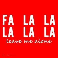 Fa La La La La Leave Me Alone Funny Christmas Women's T-Shirt thumb 6