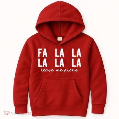 Fa La La La La Leave Me Alone Funny Christmas Kids Hoodie