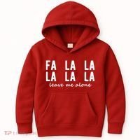Fa La La La La Leave Me Alone Funny Christmas Kids Hoodie thumb 0
