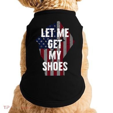 Funny Let Me Get My Shoes Doggie Tank