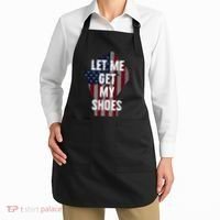 Funny Let Me Get My Shoes Apron thumb 2