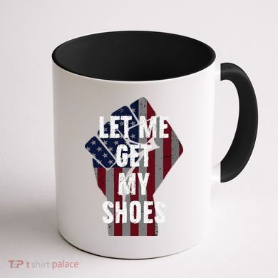 Funny Let Me Get My Shoes Coffee Mug back