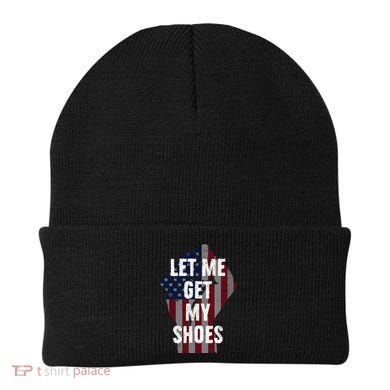 Funny Let Me Get My Shoes Beanie