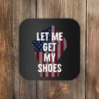 Funny Let Me Get My Shoes Coaster thumb 0