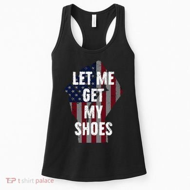 Funny Let Me Get My Shoes Women's Tank Top