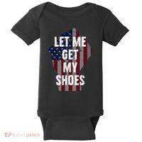 Funny Let Me Get My Shoes Baby Bodysuit thumb 0
