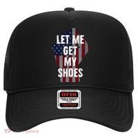 Funny Let Me Get My Shoes Hat thumb 0
