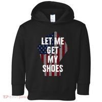 Funny Let Me Get My Shoes Toddler Hoodie thumb 0