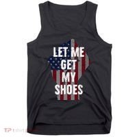 Funny Let Me Get My Shoes Tank Top thumb 0