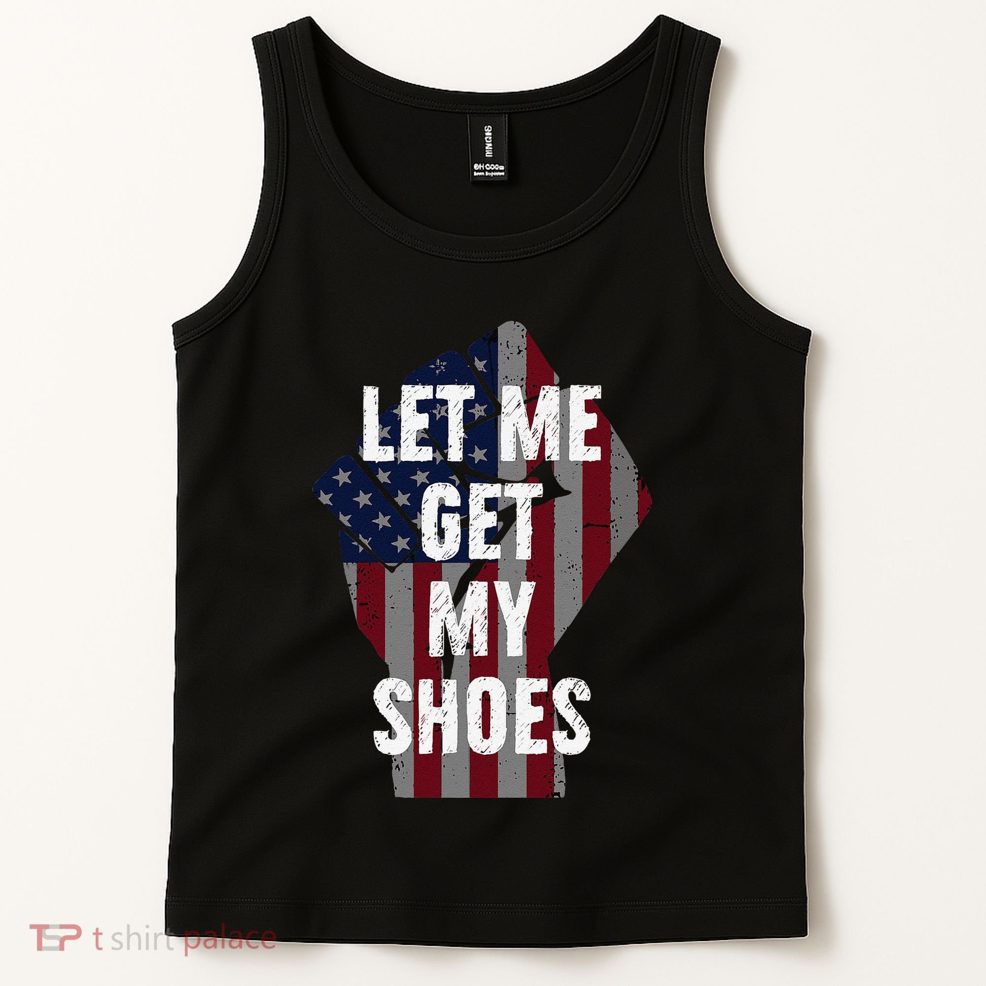Funny Let Me Get My Shoes Tank Top
