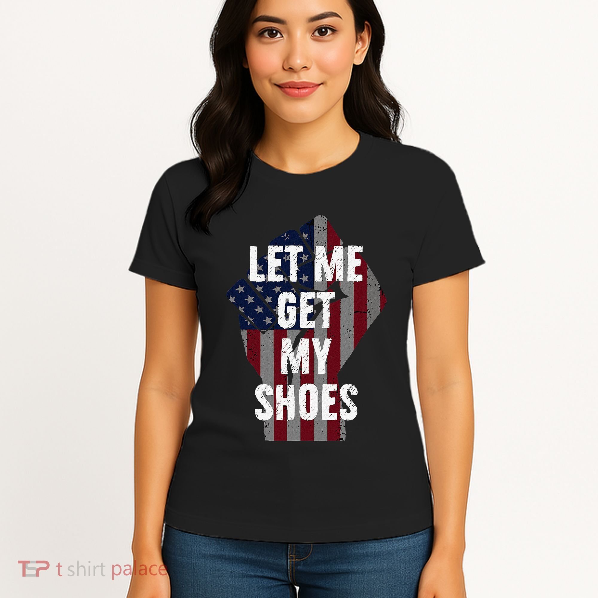Funny Let Me Get My Shoes Women's T-Shirt