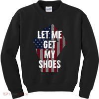 Funny Let Me Get My Shoes Kids Sweatshirt thumb 0
