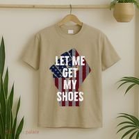 Funny Let Me Get My Shoes T-Shirt thumb 2