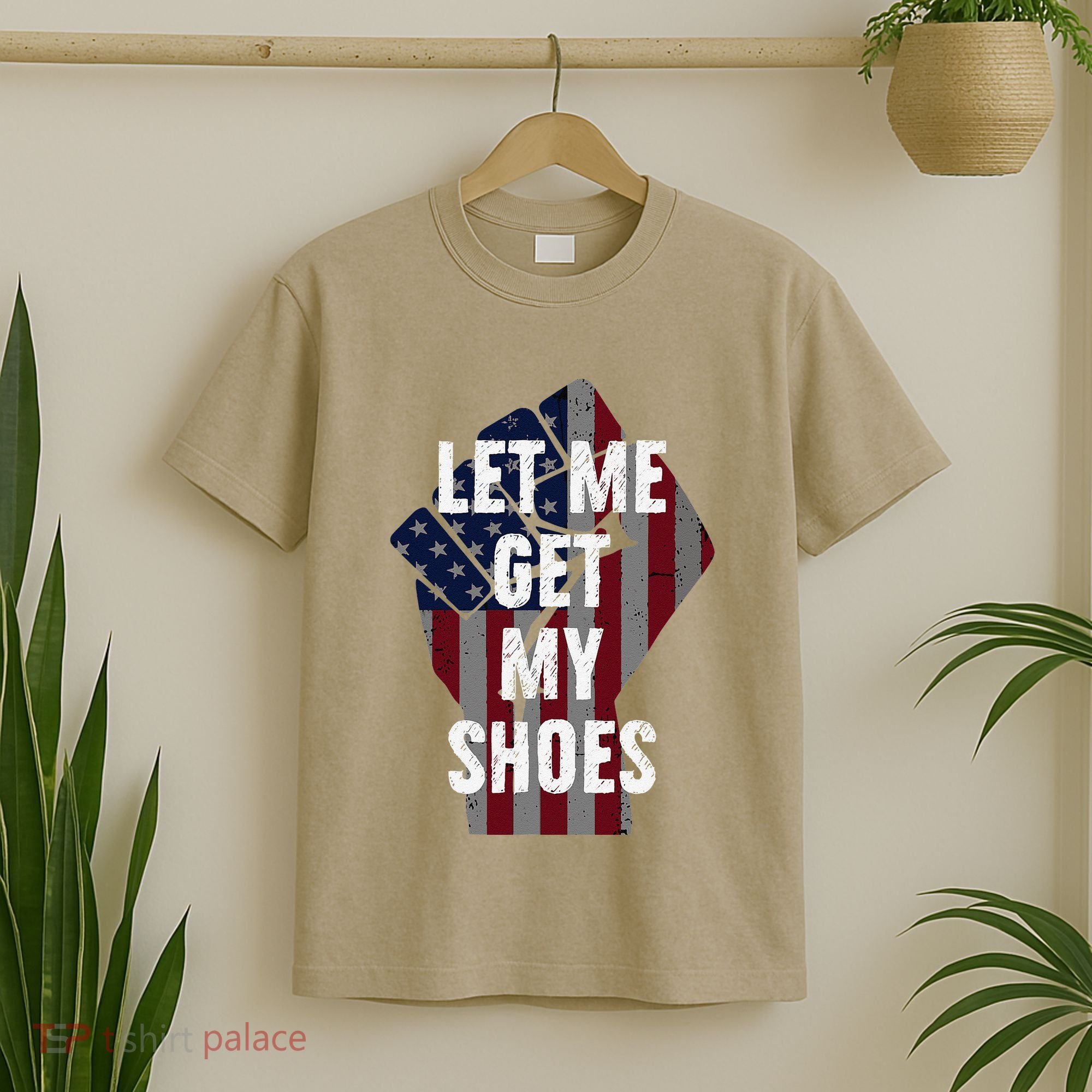 Funny Let Me Get My Shoes T-Shirt