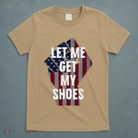 Funny Let Me Get My Shoes T-Shirt thumb 5