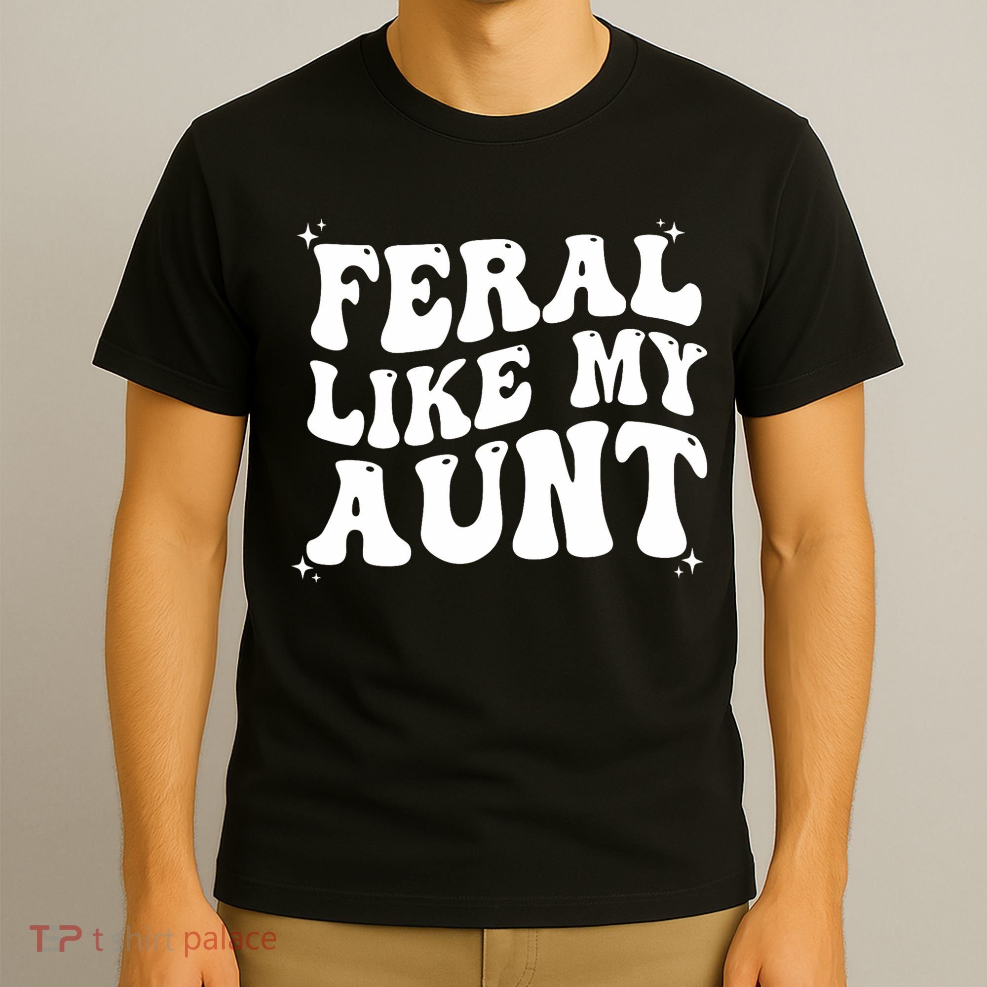 Feral Like My Aunt T-Shirt