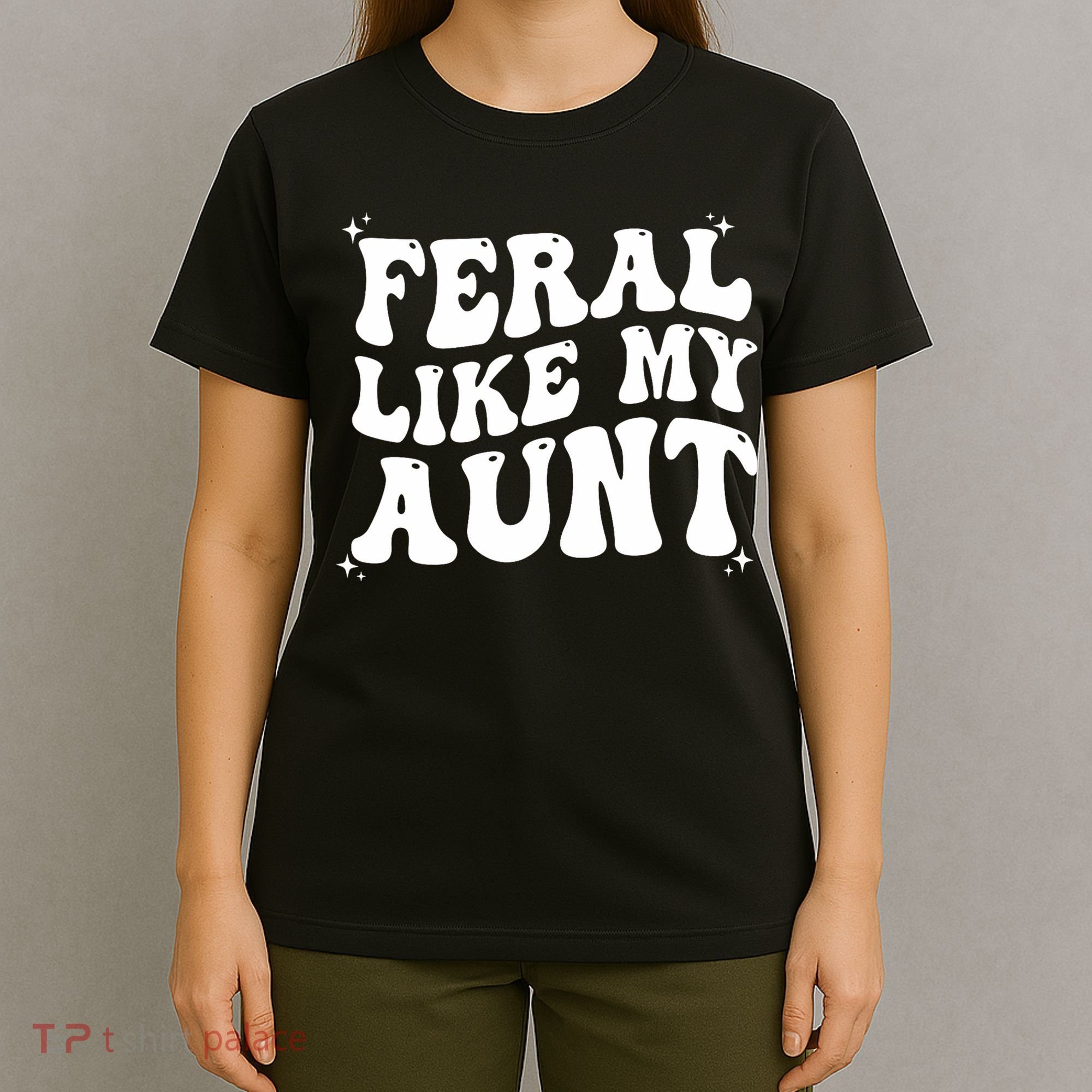Feral Like My Aunt T-Shirt